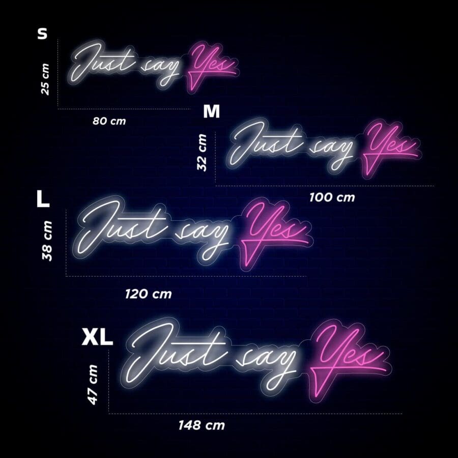 Letreros de neón con la leyenda "Just say Yes" en fuente cursiva azul y rosa, mostrados en cuatro tamaños: Pequeño (25 cm x 80 cm), Mediano (32 cm x 100 cm), Grande (38 cm x 120 cm) y Extra Grande (47 cm x 148 cm).