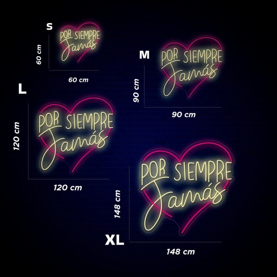 Cuatro letreros de neón de diferentes tamaños (S, M, L, XL) cada uno con la leyenda “POR SIEMPRE Jamás” en forma de corazón y con las dimensiones marcadas.