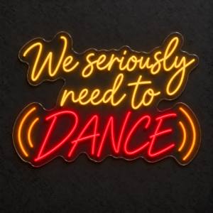 We seriously need to dance – Letrero LED neón — Amarillo dorado / Rojo / Naranja