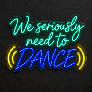 We seriously need to dance – Letrero LED neón — Verde agua / Azul eléctrico / Amarillo limón