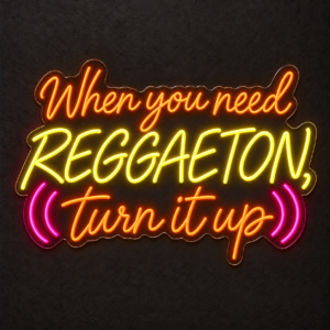 Letrero LED neón — When you need reggaeton, turn it up — Amarillo limón / Naranja / Rosa magenta